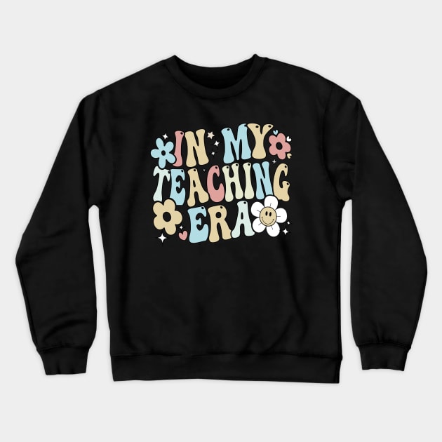 In My Teaching Era Groovy Teacher Appreciation Retro back to school gift idea Crewneck Sweatshirt by AbstractA